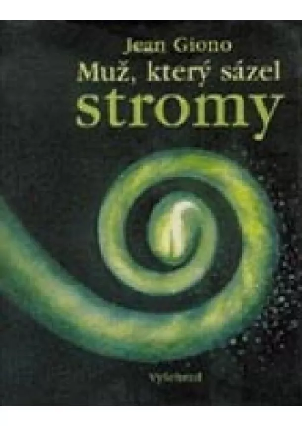 Jean Giono - Muž,který sázel stromy