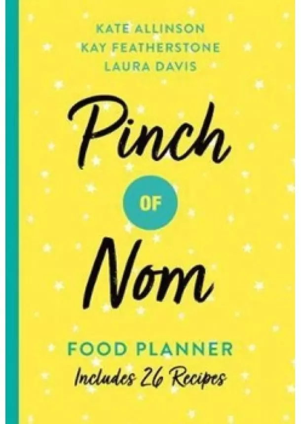 Kate Allinson, Kay Featherstone - Pinch of Nom Food Planner : Includes 26