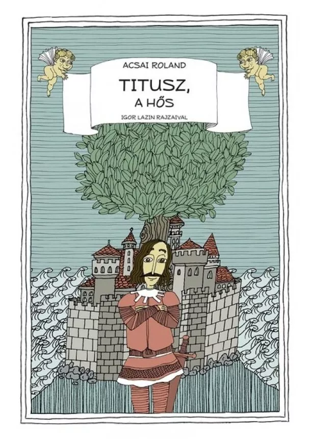 Acsai Roland - Titusz, a hős