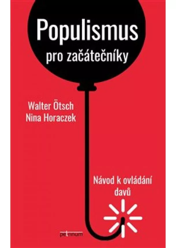 Nina Horaczek, Walter Ötsch - Populismus pro začátečníky - Návod k ovládání davů