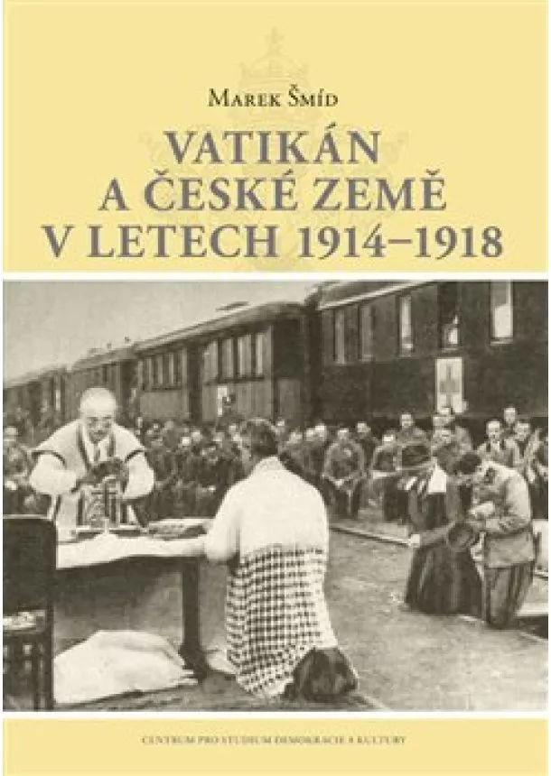 Marek Šmíd - Vatikán a české země v letech 1914-1918