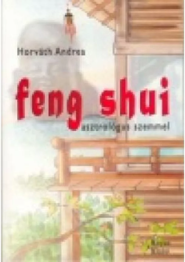 Horváth Andrea - FENG SHUI ASZTROLÓGUS SZEMMEL