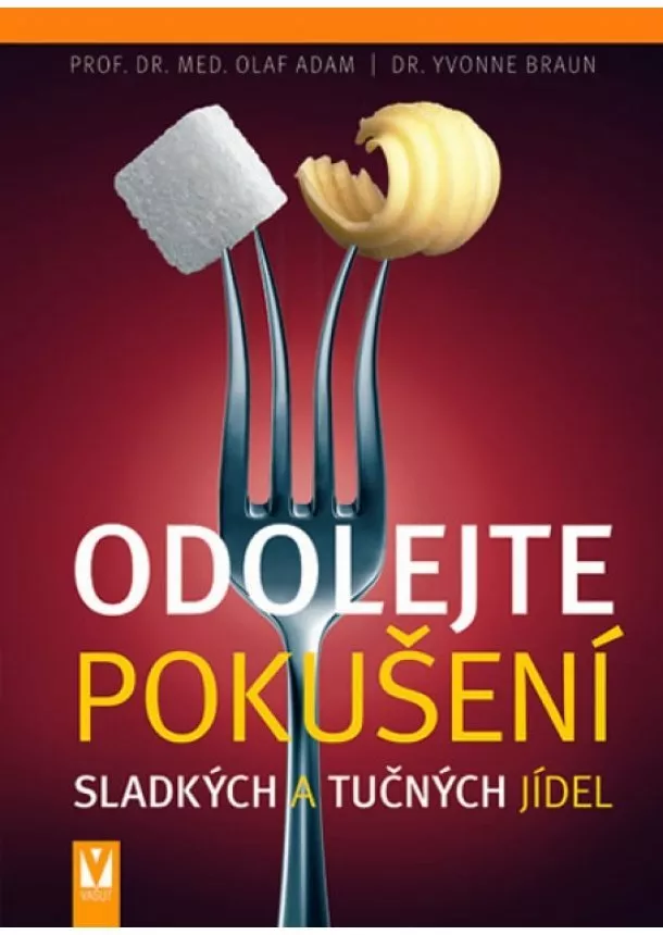 Adam Yvonne Braun Olaf, - Odolejte pokušení sladkých a tučných jídel