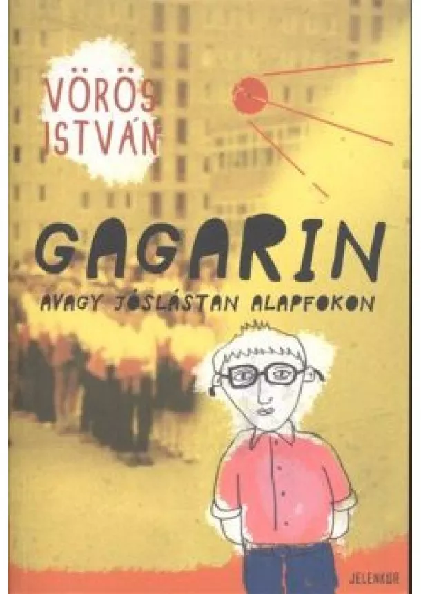 VÖRÖS ISTVÁN - GAGARIN AVAGY JÓSLÁSTAN ALAPFOKON