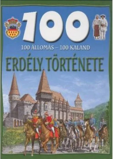 100 állomás - 100 kaland /Erdély története