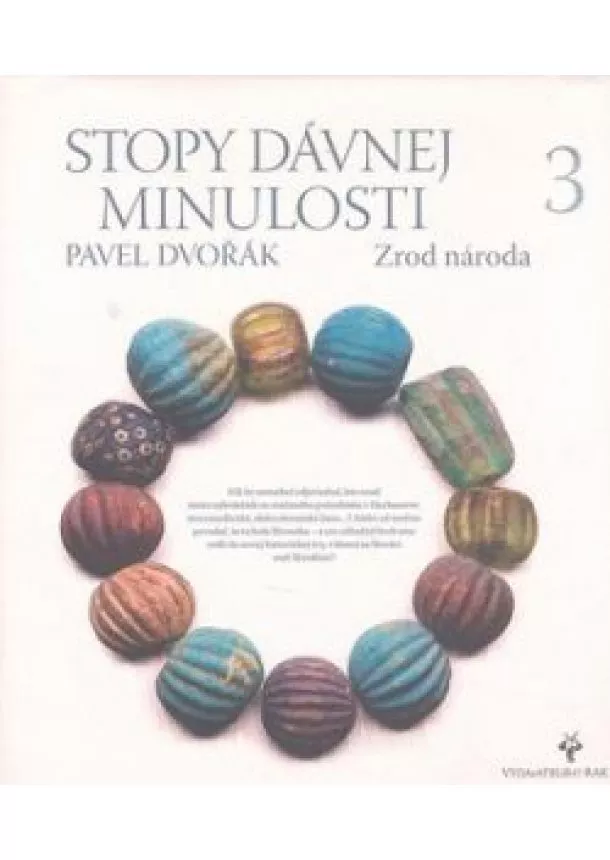 Pavel Dvořák - Stopy dávnej minulosti 3 (Zrod národa)