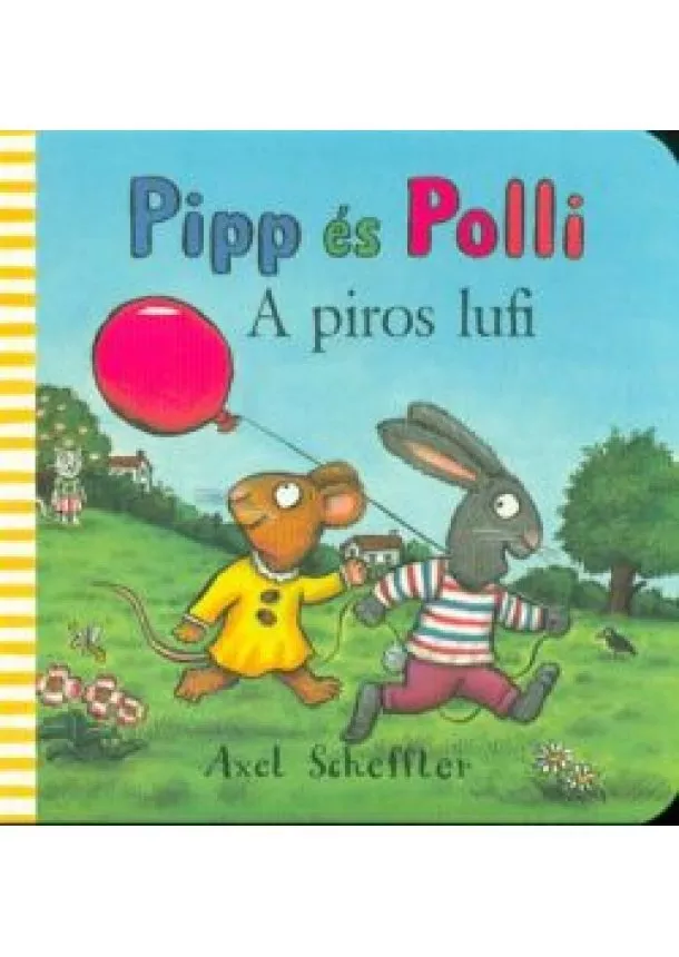 Axel Scheffler - Pipp és Polli - A piros lufi (lapozó)