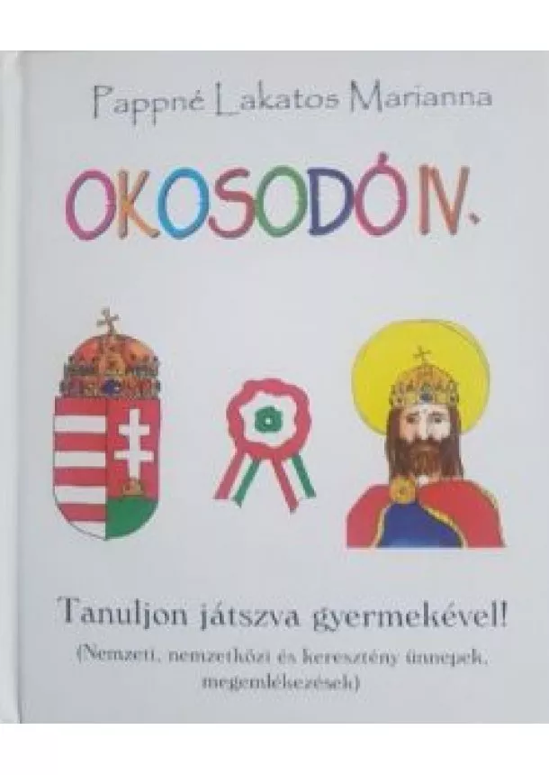 Pappné Lakatos Marianna - Okosodó IV. /Tanuljon játszva gyermekével!