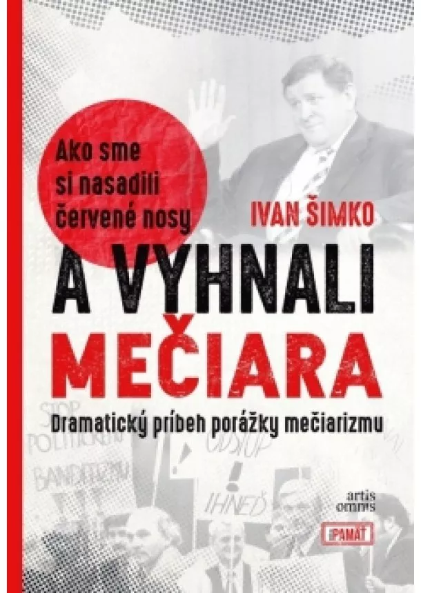 Ivan Šimko - Ako sme si nasadili červené nosy a vyhnali Mečiara