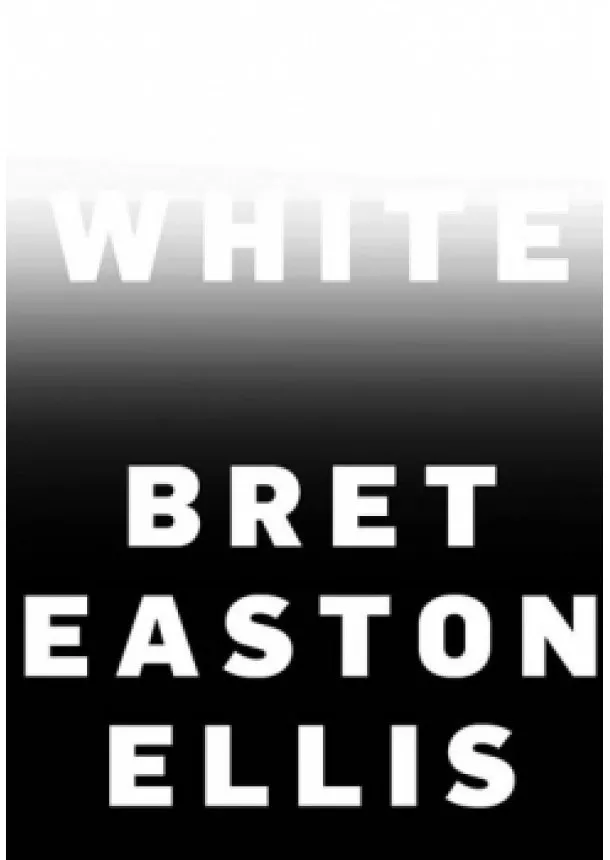 Bret Easton Ellis - White