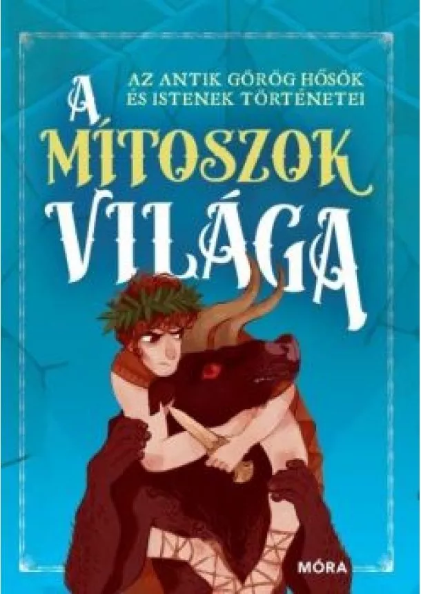 Paolo Valentino - A mítoszok világa - Az antik görög hősök és istenek történetei