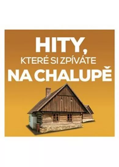 Hity, které si zpíváte na chalupě - 2 CD