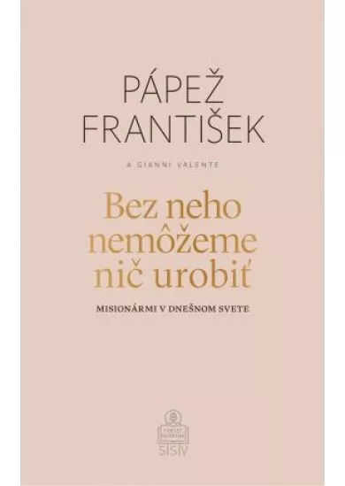 Bez neho nemôžeme nič urobiť - Misionármi v dnešnom svete