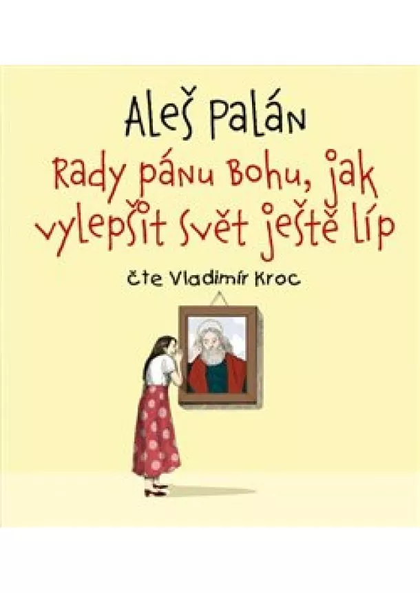 Aleš Palán - Rady pánu Bohu, jak vylepšit svět ještě líp (1x Audio na CD - MP3)