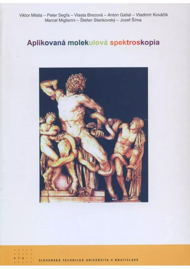 Vikto Milata, Peter Segľa, Vlasta Brezová, Anton Gatial,Vladimír Kováčik - Aplikovaná molekulová spektroskopia