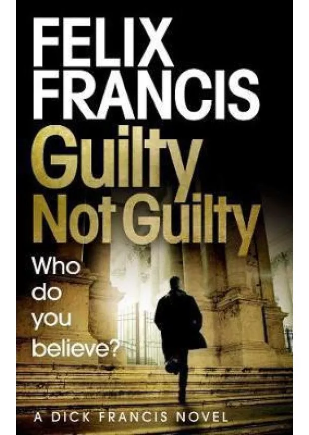 Felix Francis - Guilty Not Guilty