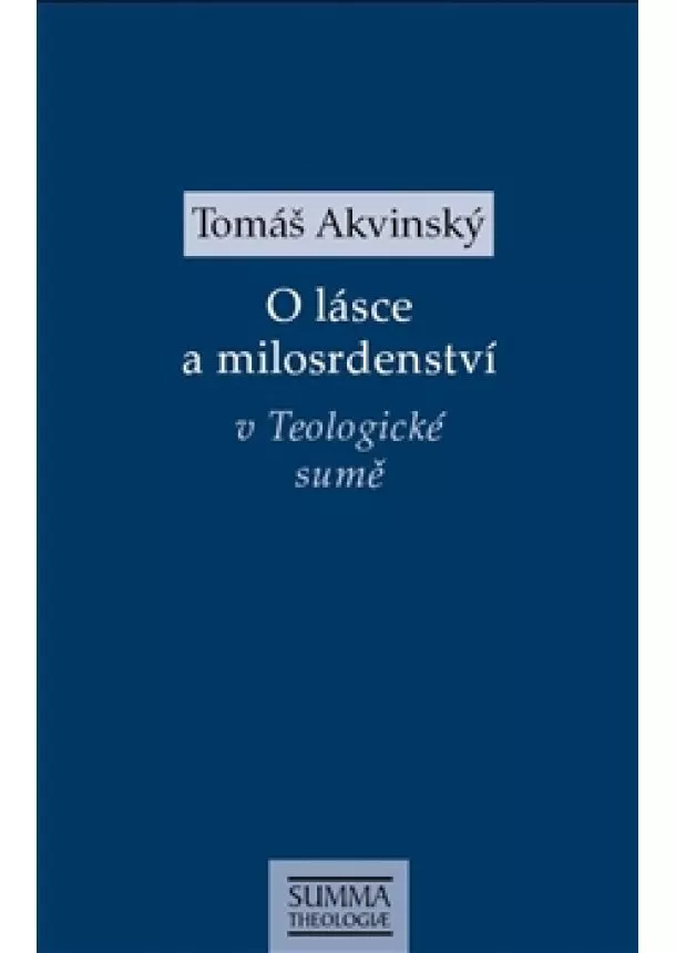 Tomáš Akvinský - O lásce a milosrdenství v Teologické sumě