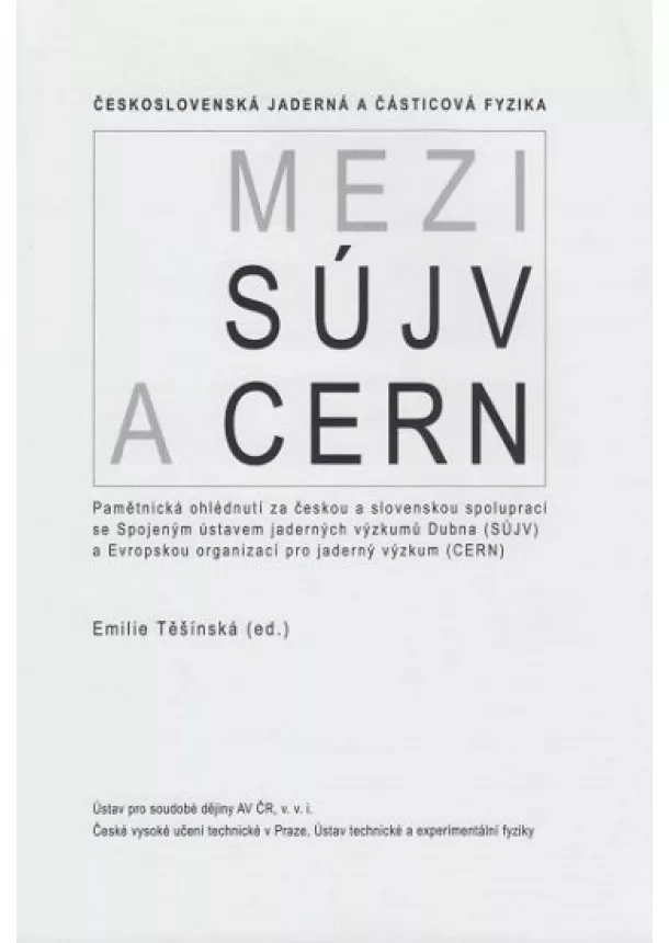 Emílie Těšínská - Československá jaderná a částicová fyzika - Mezi SÚJV a CERN