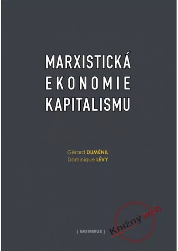 Gérard Duménil, Dominigue Lévy - Marxistická ekonomie kapitalismu