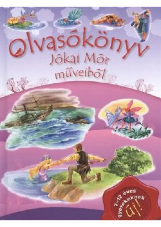 JÓKAI MÓR - OLVASÓKÖNYV JÓKAI MÓR MŰVEIBŐL