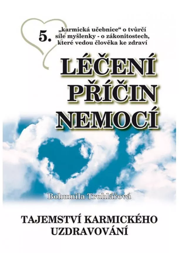 Bohumila Truhlářová - Léčení příčin nemocí 5 - Tajemství karmického uzdravování