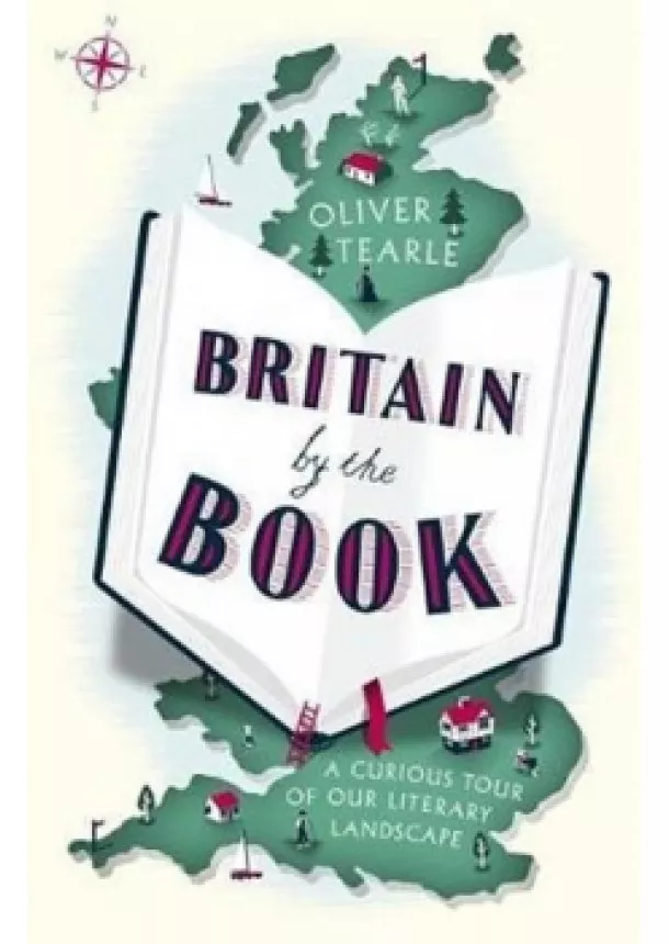 Oliver Tearle - Britain by the Book : A Curious Tour of