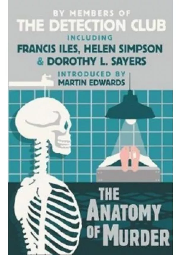  The Detection Club, Dorothy L. Sayers, Francis Iles, Freeman Wills Crofts, Helen Simpson, John Rhode - The Anatomy of Murder