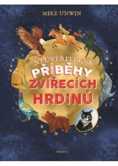 Neuvěřitelné příběhy zvířecích hrdinů