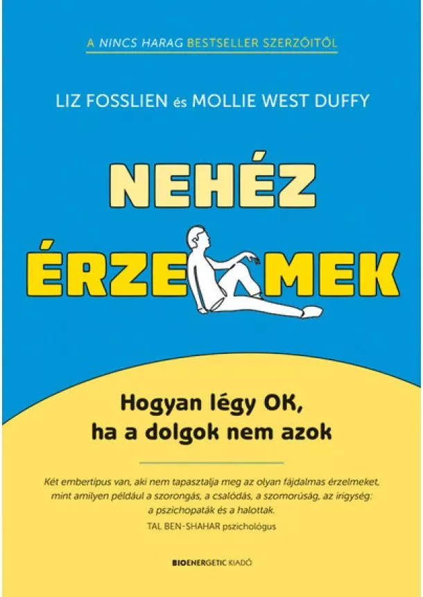 Liz Fosslien - Nehéz érzelmek - Hogyan légy OK, ha a dolgok nem azok