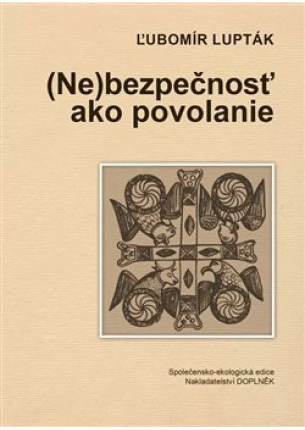 Ľubomír Lupták - (Ne)bezpečnosť ako povolanie