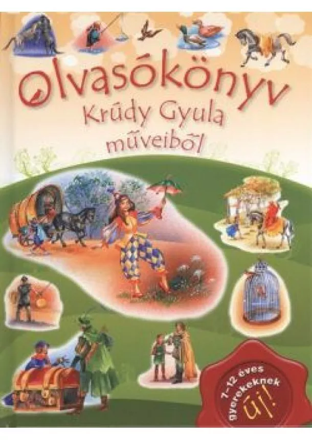 KRÚDY GYULA - OLVASÓKÖNYV KRÚDY GYULA MŰVEIBŐL