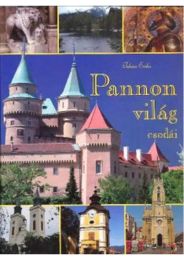 TAKÁCS ERIKA - PANNON VILÁG CSODÁI