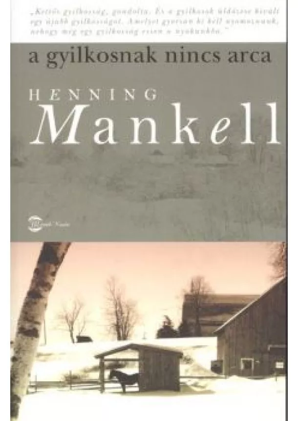 Henning Mankell - A GYILKOSNAK NINCS ARCA