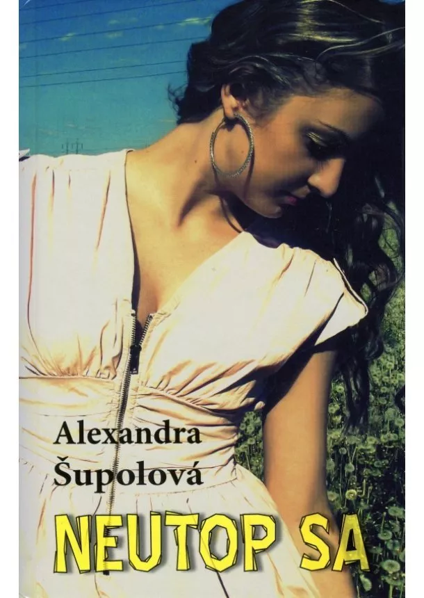 Alexandra Šupolová - Neutop sa