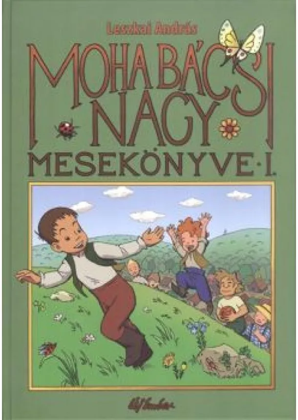 LESZKAI ANDRÁS - MOHA BÁCSI NAGY MESEKÖNYVE 1.