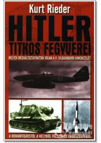 Hitler titkos fegyverei