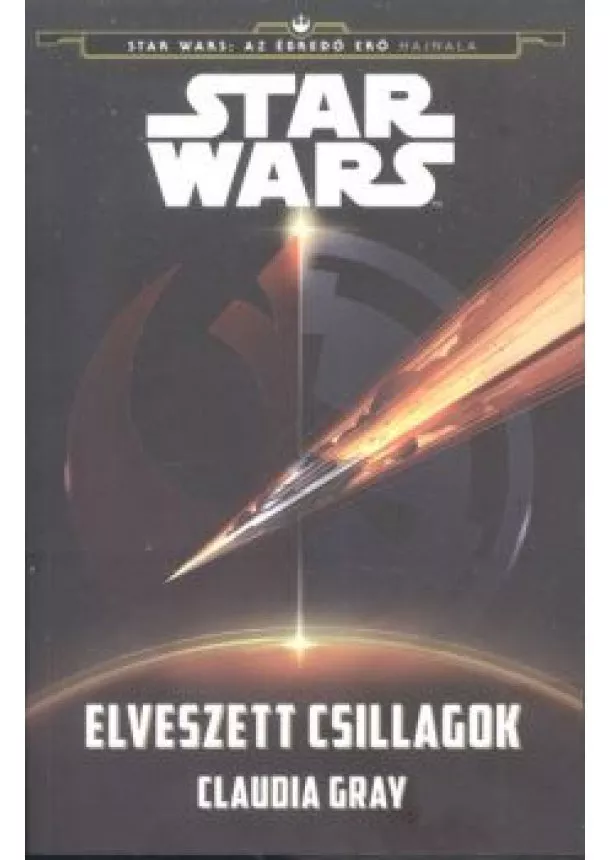 Claudia Gray - Star Wars: Elveszett csillagok /Az ébredő erő hajnala