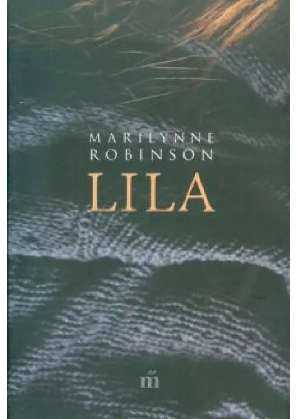 Marilynne Robinson - Lila