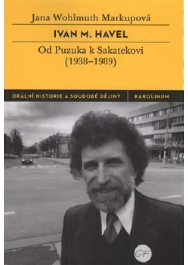 Jana Wohlmuth Markupová - Ivan M. Havel - Od Puzuka k Sakatekovi (1938–1989)