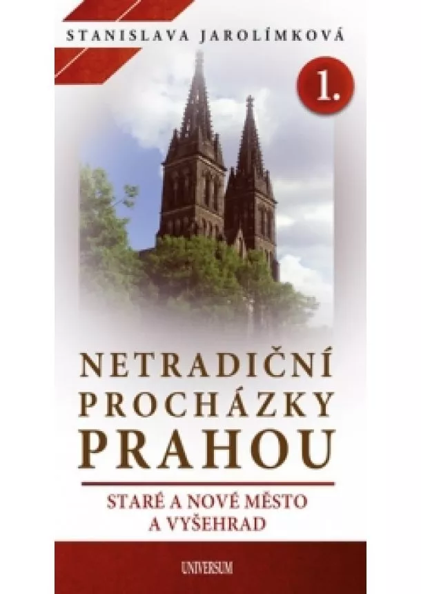 Stanislava Jarolímková - Netradiční procházky Prahou I - Staré a Nové Město a Vyšehrad