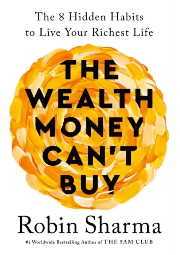 Robin Sharma - The Wealth Money Can't Buy