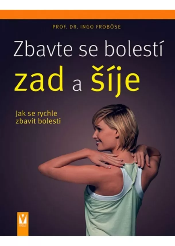 Prof. Dr. Ingo Froböse - Zbavte se bolestí zad a šíje