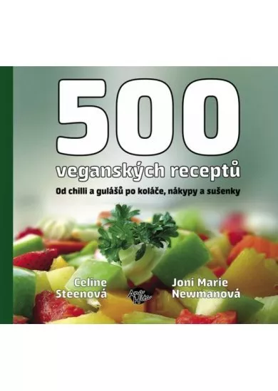 500 veganských receptů - Od chilli a gulášů po koláče, nákypy a sušenky