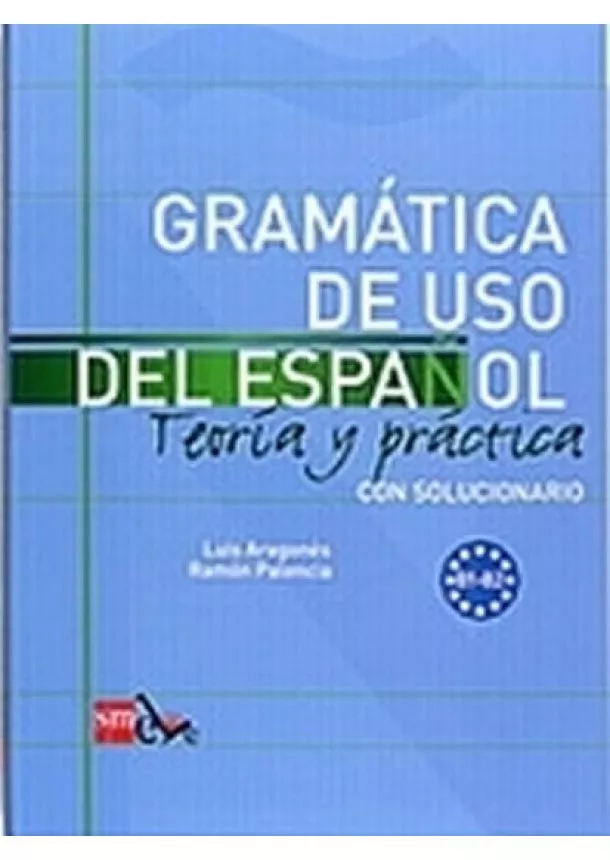 Luis Aragonés - Gramatica de Uso Del Espanol B1-b2 Teoría Y Práctica Con Solucionario