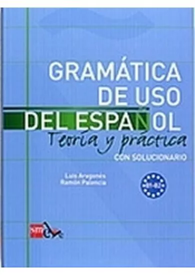 Gramatica de Uso Del Espanol B1-b2 Teoría Y Práctica Con Solucionario