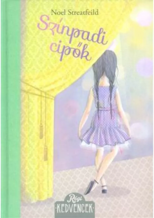 Noel Streatfeild - SZÍNPADI CIPŐK /RÉGI KEDVENCEK