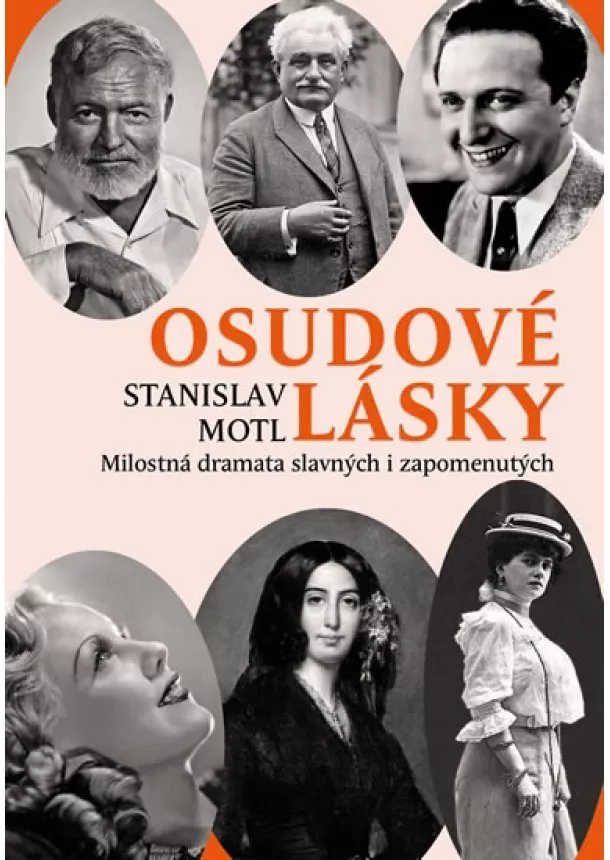 Stanislav Motl - Osudové lásky - Milostná dramata slavných i zapomenutých