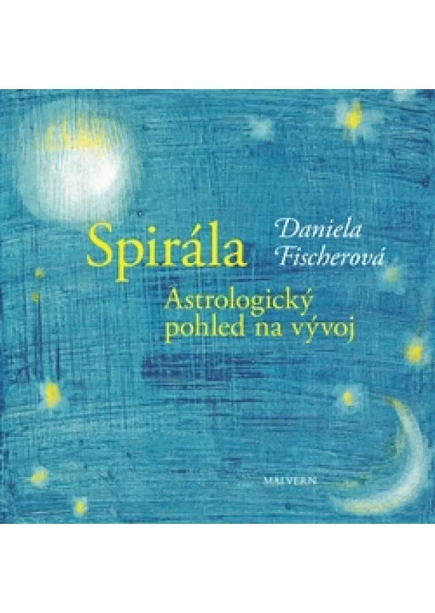 Daniela Fischerová - Spirála - Astrologický pohled na vývoj