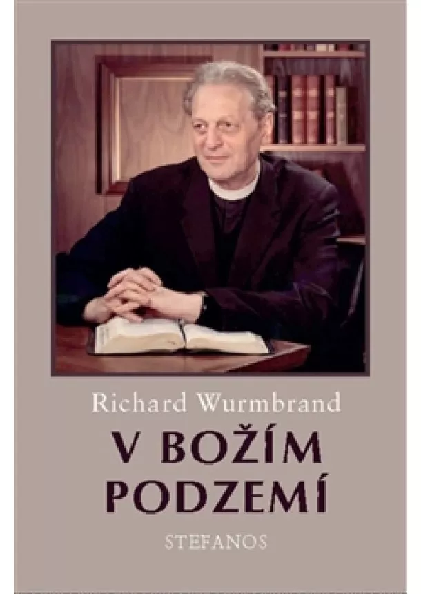 Richard Wurmbrand - V Božím podzemí