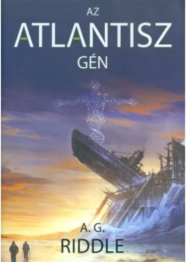 A. G. RIDDLE - AZ ATLANTISZ GÉN